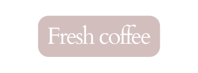 Fresh coffee